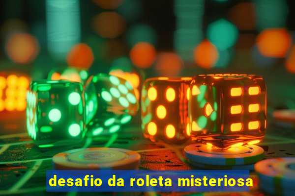 desafio da roleta misteriosa